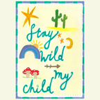 Stay wild my child