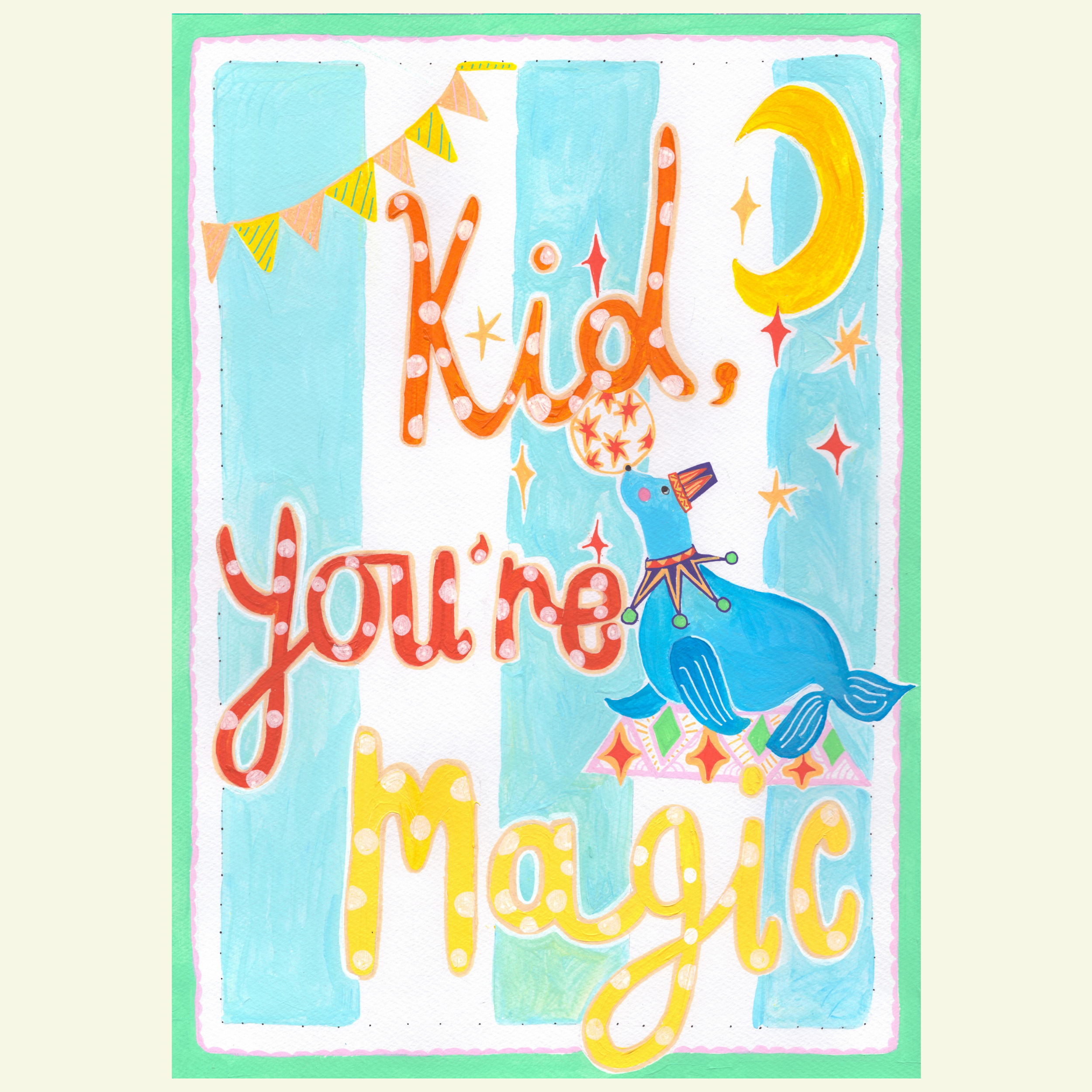 Kid, you're magic